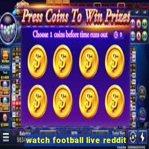 watch football live reddit