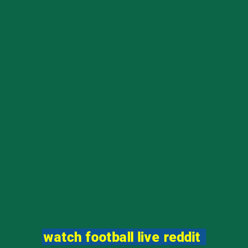 watch football live reddit